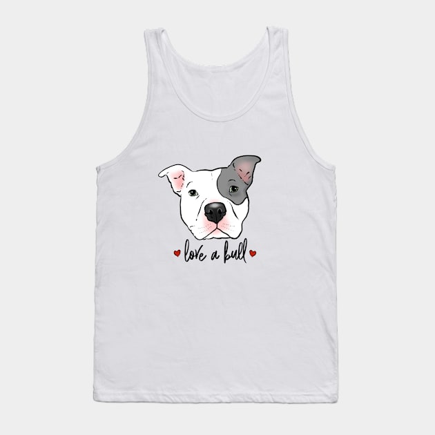 Love a Bull, Pitbull Love Tank Top by sockdogs